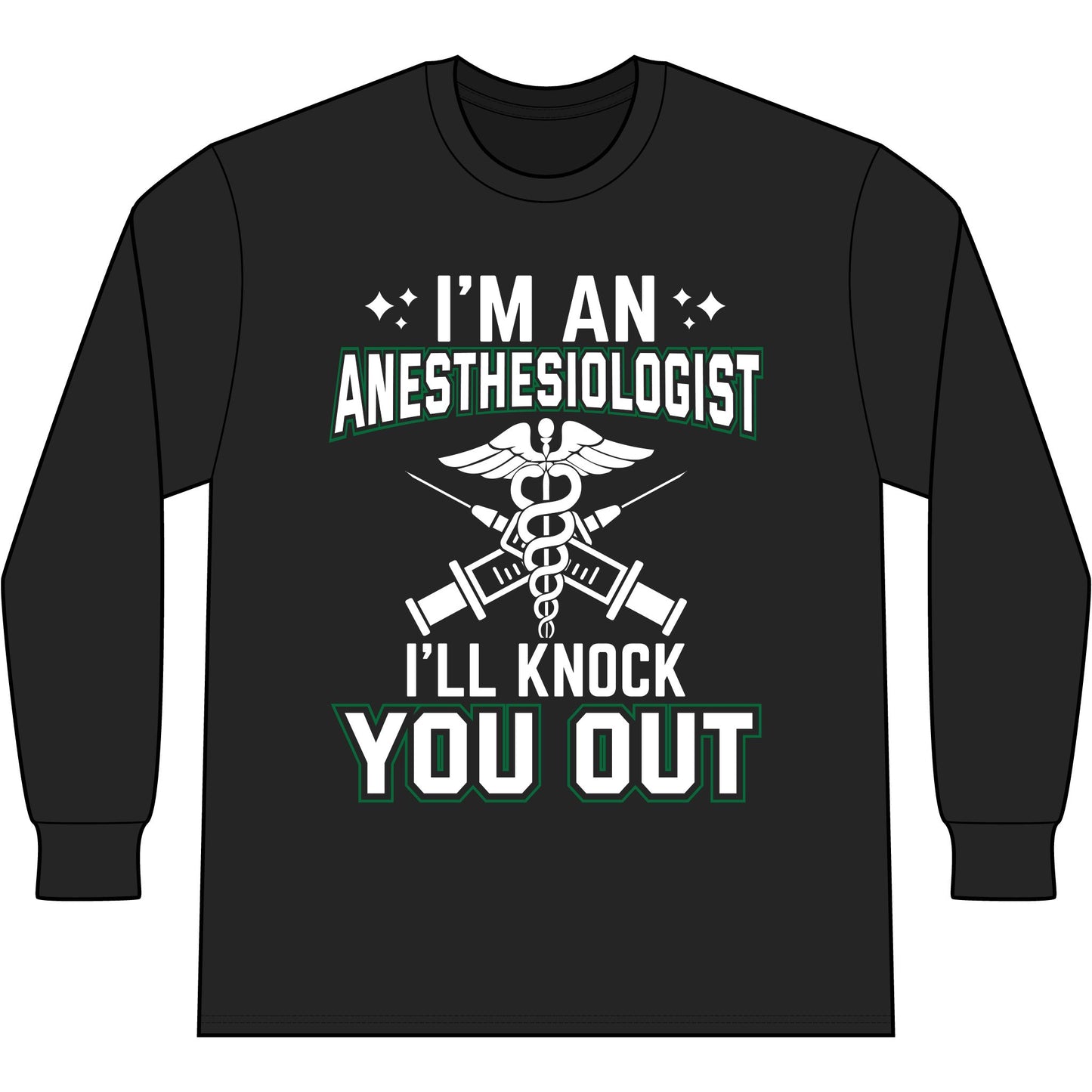 Anesthesiologist Long Sleeve Tee — "I'm an Anesthesiologist I'll Knock You Out" Medical Humor Shirt