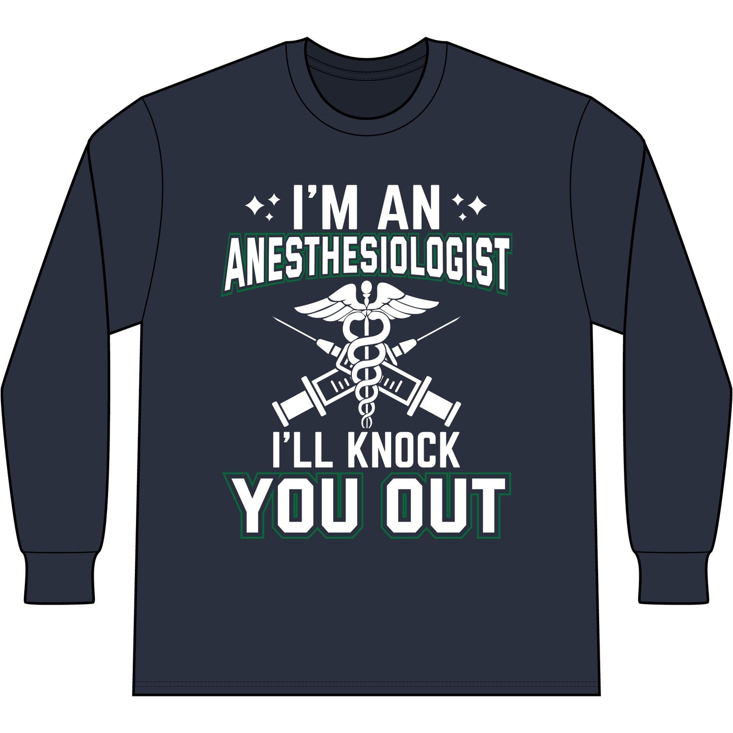 Anesthesiologist Long Sleeve Tee — "I'm an Anesthesiologist I'll Knock You Out" Medical Humor Shirt