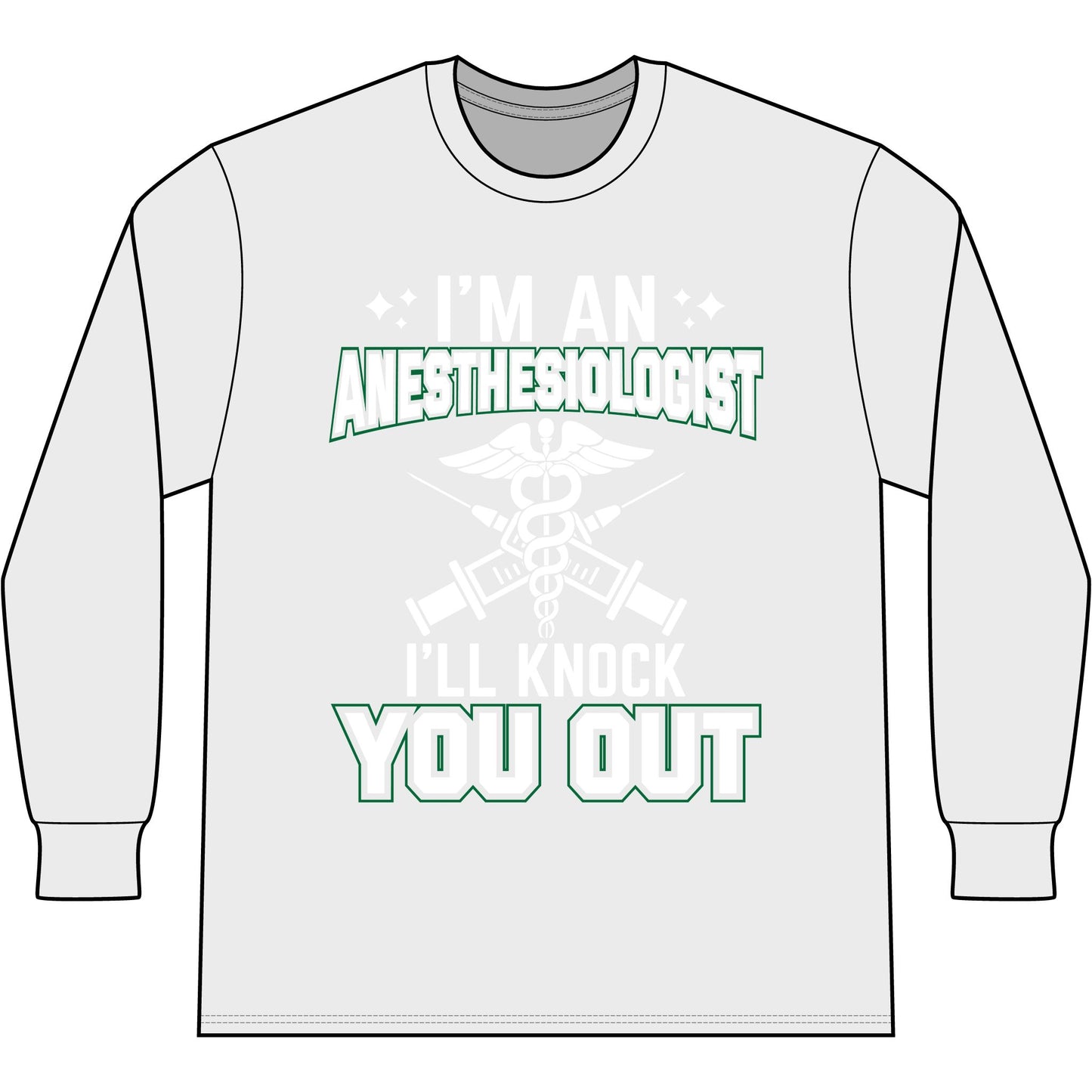 Anesthesiologist Long Sleeve Tee — "I'm an Anesthesiologist I'll Knock You Out" Medical Humor Shirt
