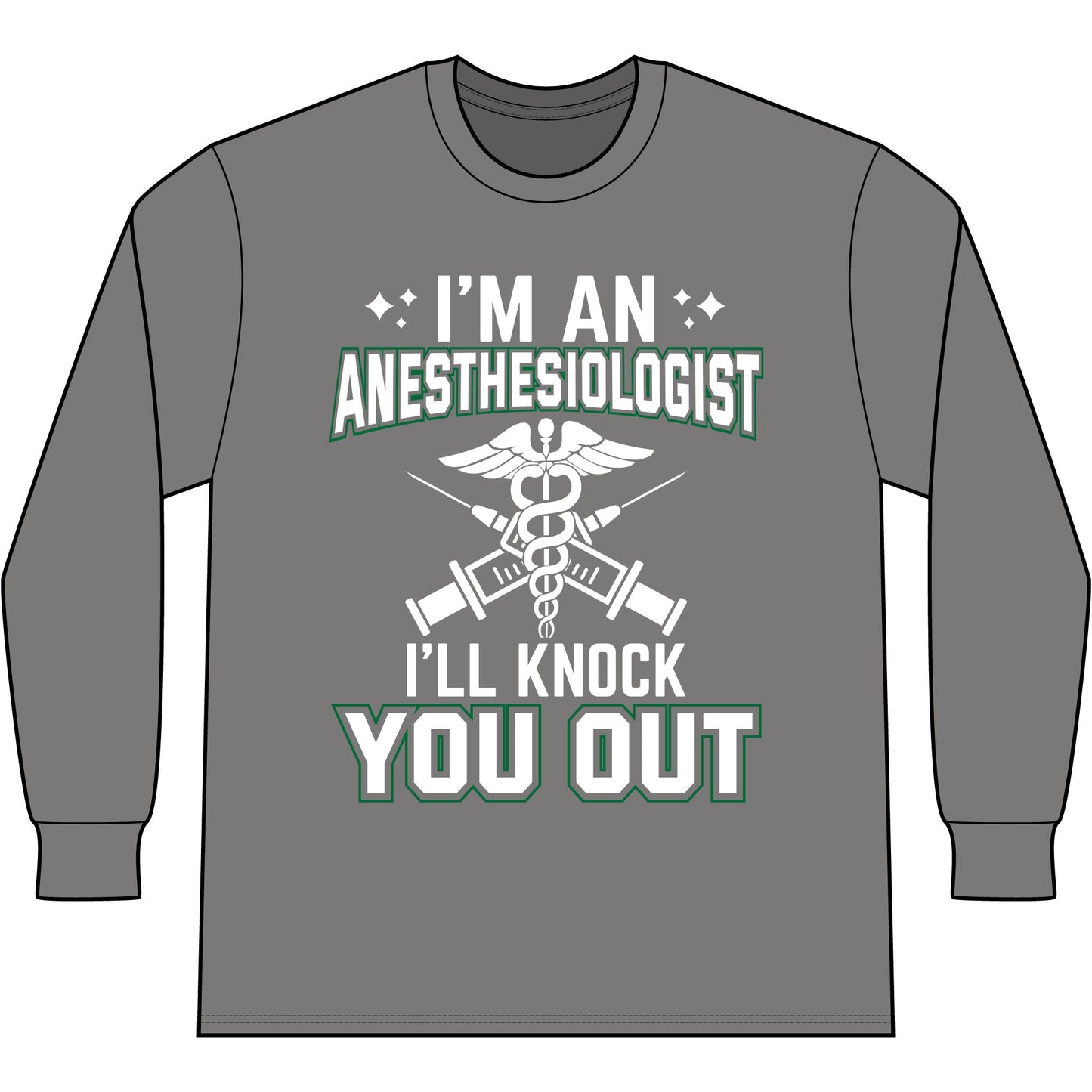 Anesthesiologist Long Sleeve Tee — "I'm an Anesthesiologist I'll Knock You Out" Medical Humor Shirt
