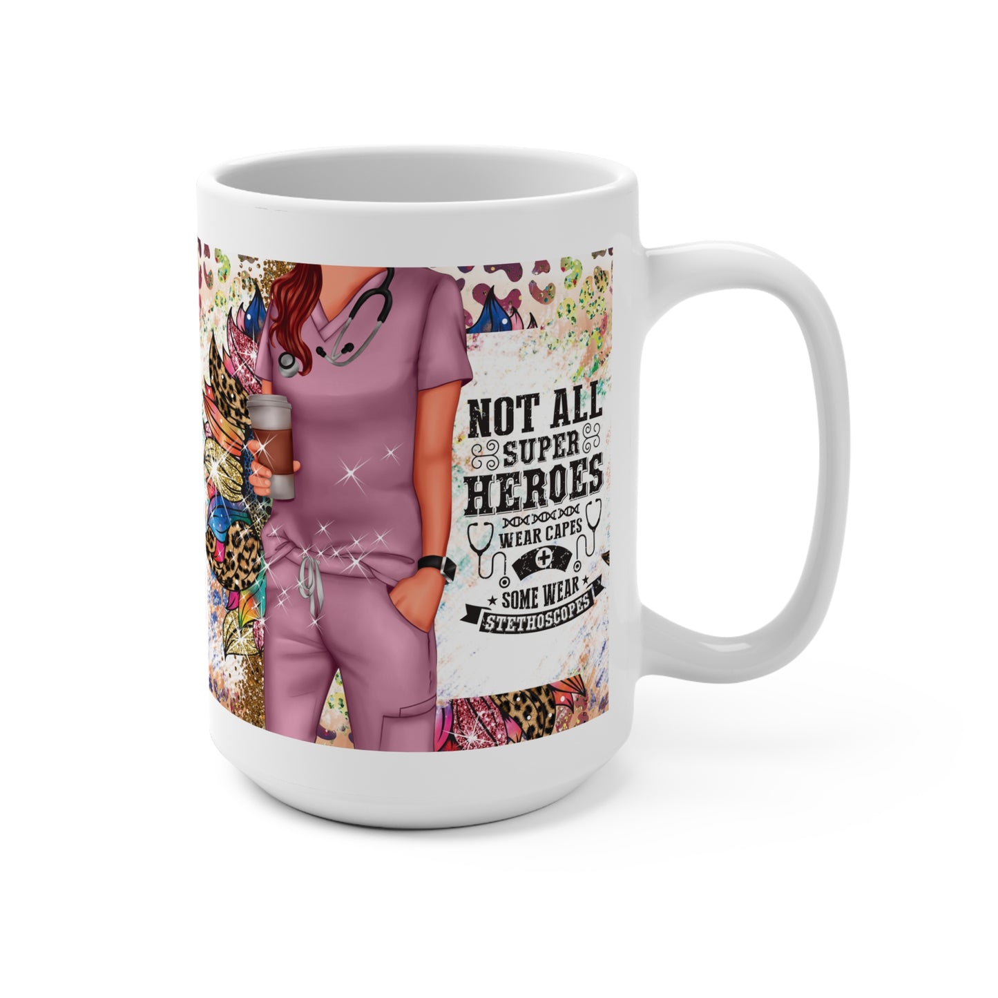 Nurse Mug 15oz — "Not All Superheroes Wear Capes" Floral Scrubs Coffee Cup