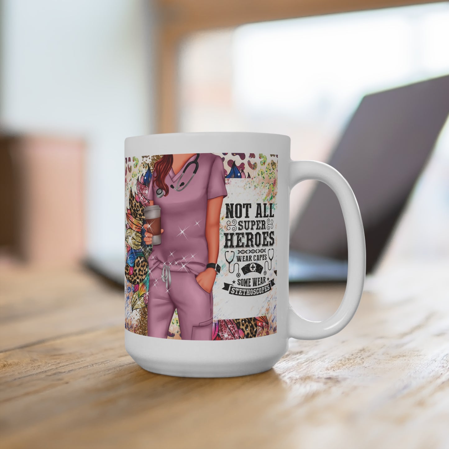 Nurse Mug 15oz — "Not All Superheroes Wear Capes" Floral Scrubs Coffee Cup