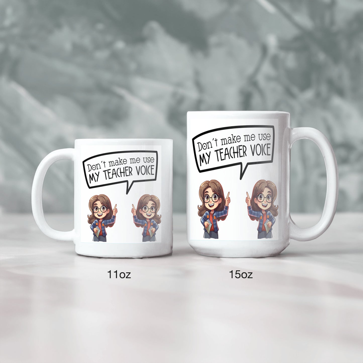 Don't Let me Use my Teacher's Voice  - Mug
