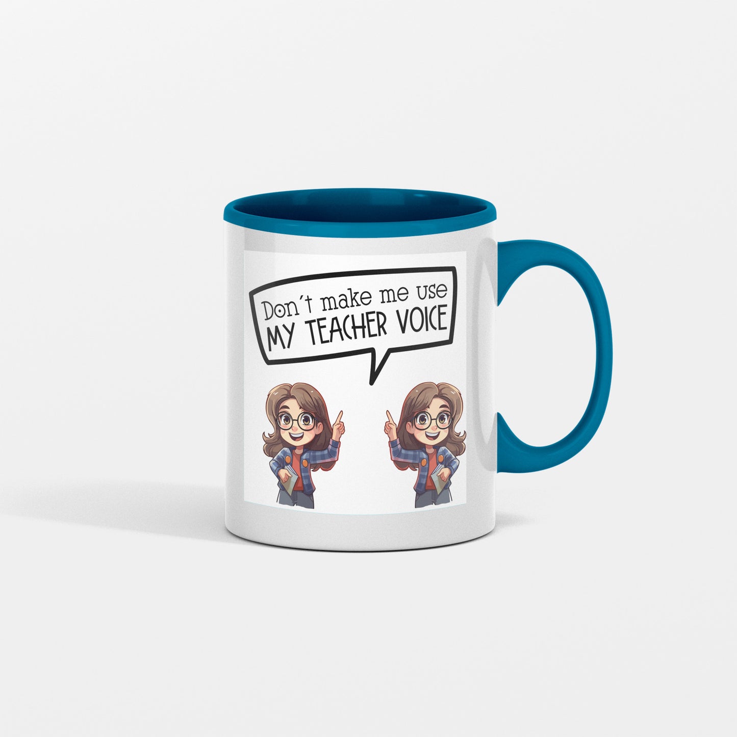 Don't Let me Use my Teacher's Voice  - Mug